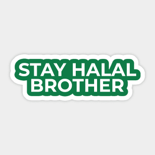 Stay Halal Brother - Islamic Muslim Sticker